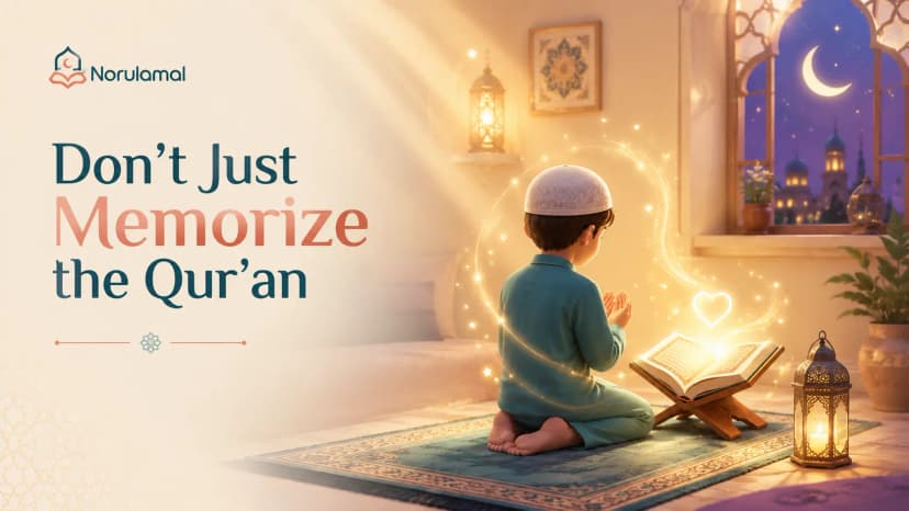 Don’t Just Memorize the Qur’an — Understand Allah’s Message Too