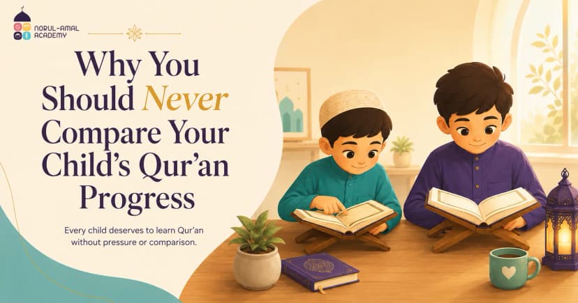 Why You Should Never Compare Your Child’s Qur’an Progress